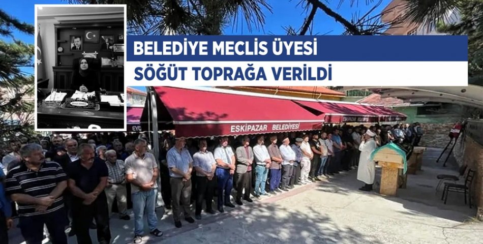 Belediye meclis üyesi Söğüt toprağa verildi
