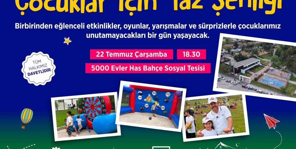 ÇOCUKLAR İÇİN YAZ ŞENLİĞİ COŞKUSU BU KEZ 5000 EVLER HAS BAHÇE’DE