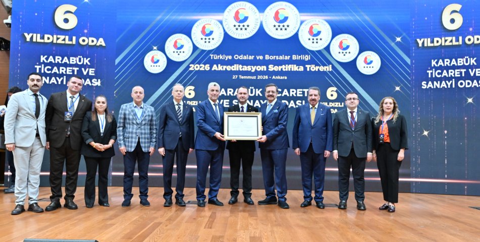 KARABÜK TSO, TOBB AKREDİTASYON SİSTEMİNDE 6 YILDIZLI BAŞARIYA İMZA ATTI