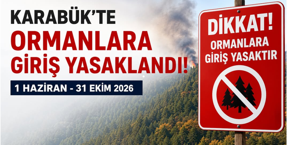 KARABÜK'TE ORMANLARA GİRİŞ YASAĞI BUGÜN BAŞLADI