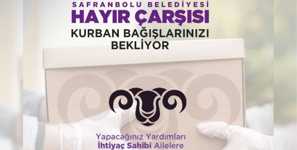 SAFRANBOLU BELEDİYESİ KURBAN BAYRAMINDA HAYIR KÖPRÜSÜ OLACAK