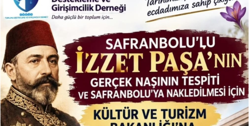 İzzet Mehmed Paşa’nın Naaşının Safranbolu’ya Nakli İçin Süreç Başlatılması İstendi