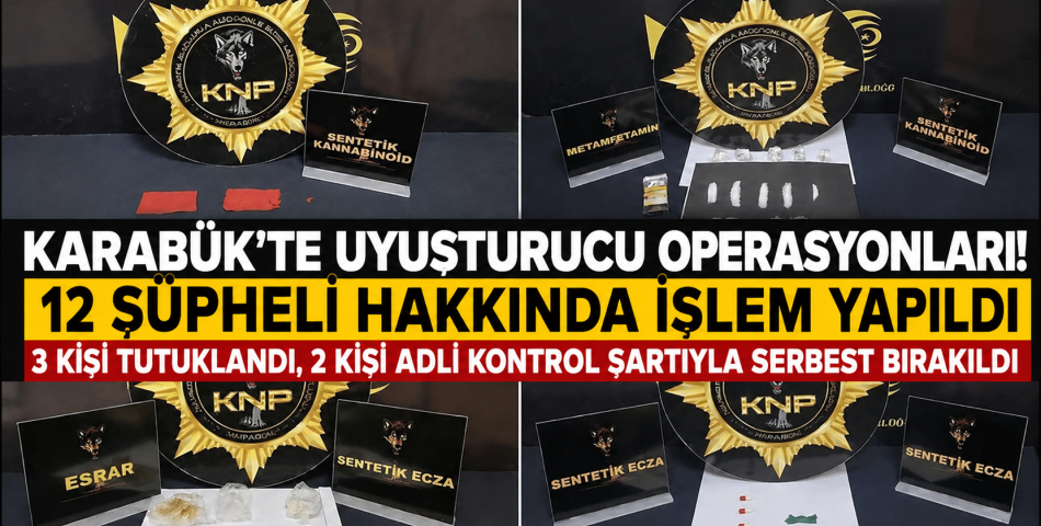 Karabük’te Uyuşturucu Operasyonları: 12 Şüpheli Hakkında İşlem Yapıldı